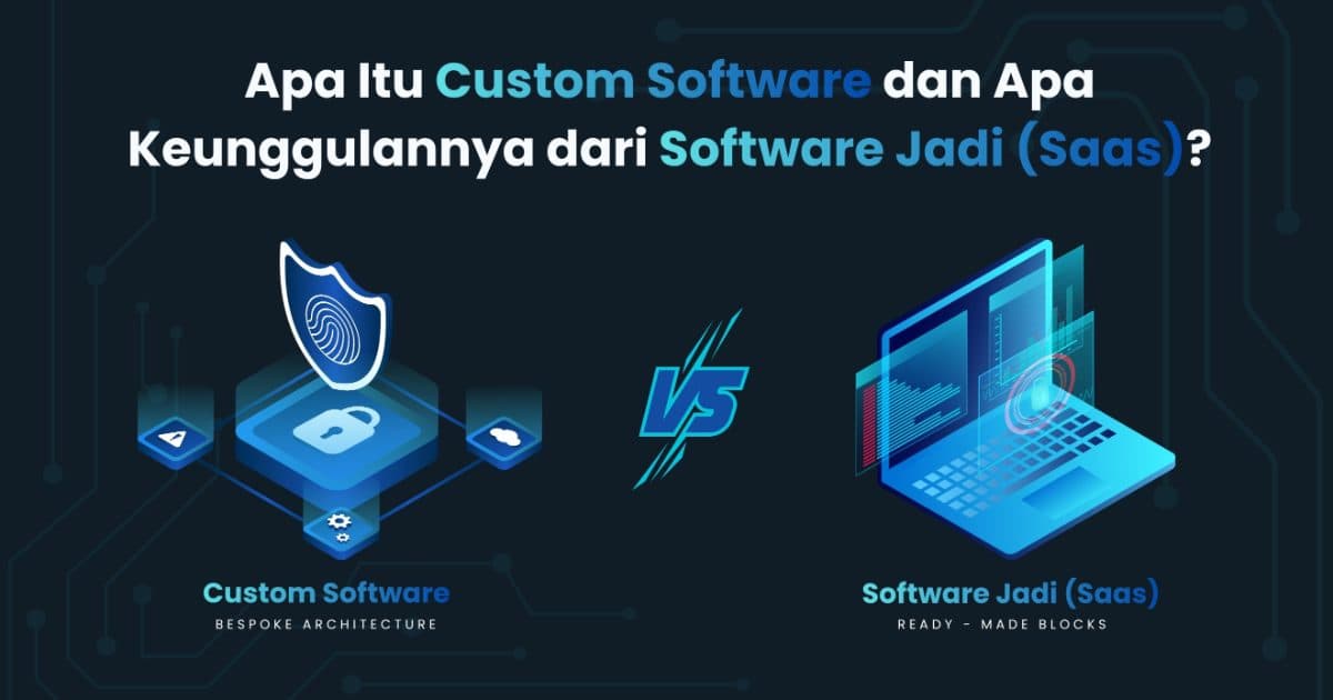 Custom Software, Software Jadi (SaaS), custom software vs saas